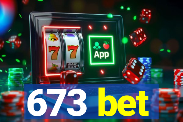 673 bet